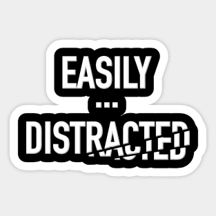 Easily Distracted Sticker